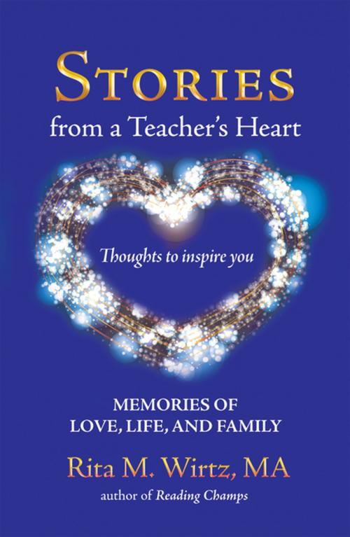 Cover of the book Stories from a Teacher’s Heart by Rita M. Wirtz MA, LifeRich Publishing