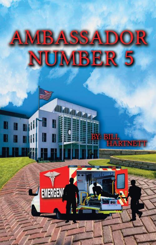 Cover of the book Ambassador Number Five by Bill Hartnett, LifeRich Publishing