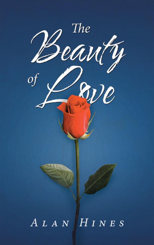Cover of the book The Beauty of Love by Alan Hines, Trafford Publishing