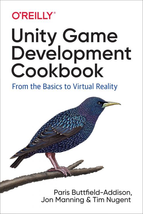 Cover of the book Unity Game Development Cookbook by Paris Buttfield-Addison, Jon Manning, Tim Nugent, O'Reilly Media