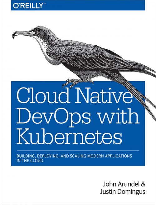 Cover of the book Cloud Native DevOps with Kubernetes by John Arundel, Justin  Domingus, O'Reilly Media