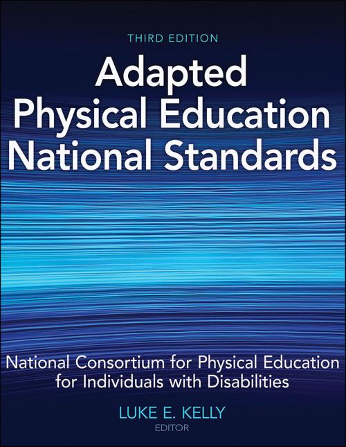 Cover of the book Adapted Physical Education National Standards by National Consortium for PE for Individuals With Disabilities, Luke E. Kelly, Human Kinetics, Inc.
