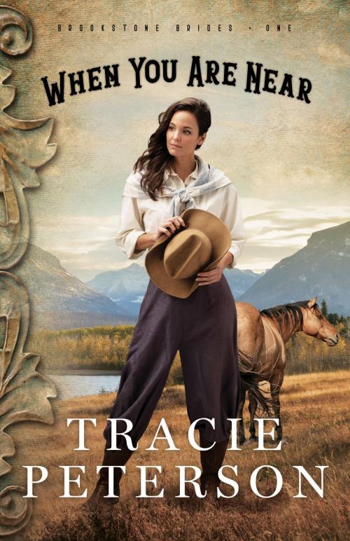 Cover of the book When You Are Near (Brookstone Brides Book #1) by Tracie Peterson, Baker Publishing Group