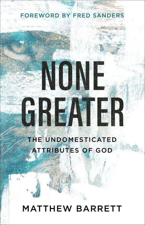 Cover of the book None Greater by Matthew Barrett, Baker Publishing Group