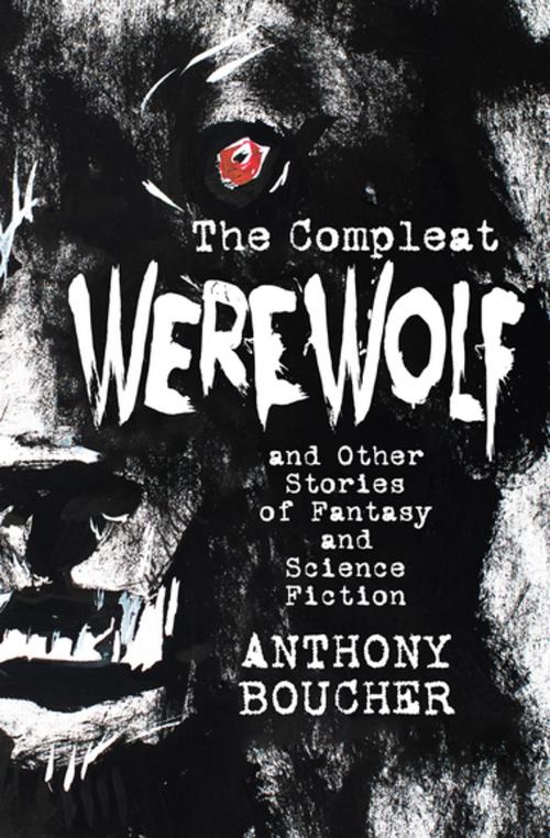 Cover of the book The Compleat Werewolf by Anthony Boucher, MysteriousPress.com/Open Road