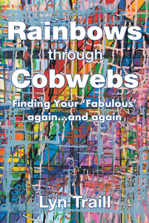 Cover of the book Rainbows Through Cobwebs by Lyn Traill, Balboa Press AU