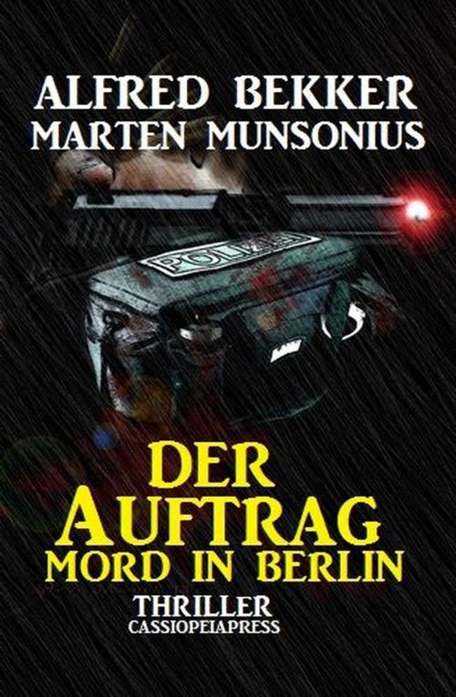 Cover of the book Der Auftrag - Mord in Berlin by Alfred Bekker, Marten Munsonius, BEKKERpublishing