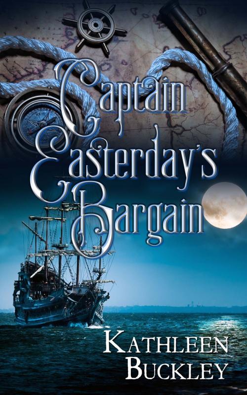 Cover of the book Captain Easterday's Bargain by Kathleen Buckley, The Wild Rose Press, Inc.