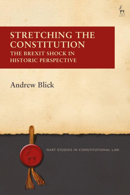 Cover of the book Stretching the Constitution by Dr Andrew Blick, Bloomsbury Publishing