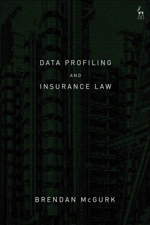 Cover of the book Data Profiling and Insurance Law by Brendan McGurk, Bloomsbury Publishing