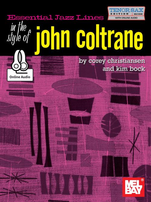 Cover of the book Essential Jazz Lines in the Style of John Coltrane, Tenor Sax by Corey Christiansen, Kim Bock, Mel Bay Publications, Inc.