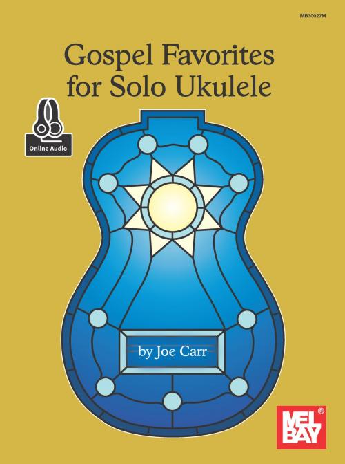 Cover of the book Gospel Favorites for Solo Ukulele by Joe Carr, Mel Bay Publications, Inc.