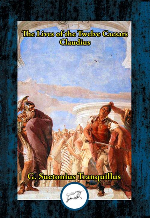 Cover of the book Tiberius Claudius Drusus Caesar by G. Suetonius Tranquillus, Dancing Unicorn Books