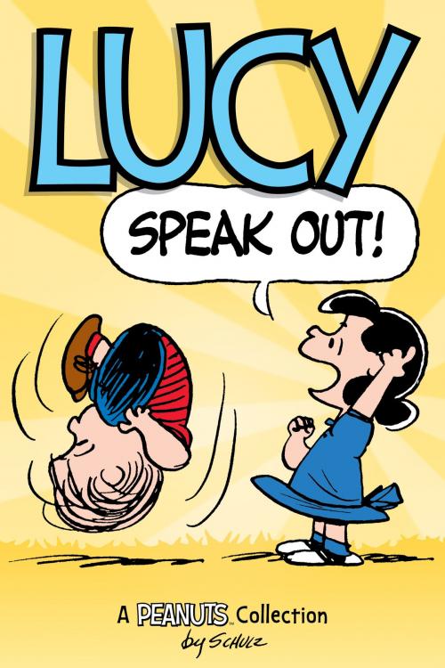 Cover of the book Lucy: Speak Out! (PEANUTS AMP Series Book 12) by Charles M. Schulz, Andrews McMeel Publishing