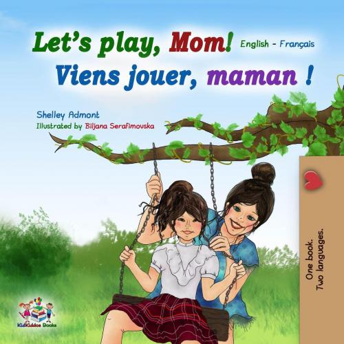 Cover of the book Let's play, Mom! by Shelley Admont, KidKiddos Books, KidKiddos Books Ltd.