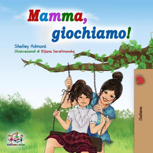 Cover of the book Mamma, giochiamo! by Shelley Admont, KidKiddos Books, KidKiddos Books Ltd.