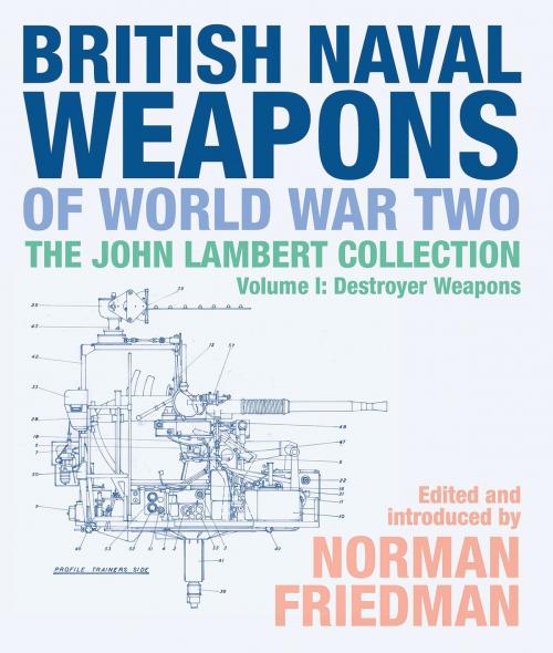 Cover of the book British Naval Weapons of World War Two by Norman Friedman, Pen and Sword