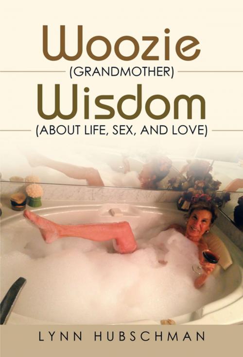 Cover of the book Woozie (Grandmother) Wisdom (About Life, Sex, and Love) by Lynn Hubschman, iUniverse