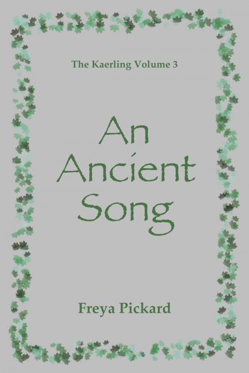 Cover of the book An Ancient Song by Freya Pickard, Freya Pickard