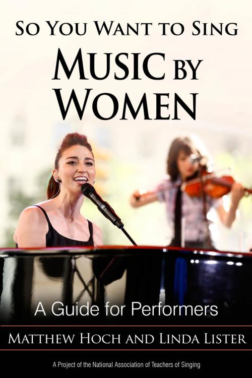 Cover of the book So You Want to Sing Music by Women by Matthew Hoch, Linda Lister, Rowman & Littlefield Publishers