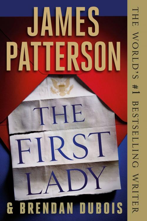 Cover of the book The First Lady by James Patterson, Grand Central Publishing