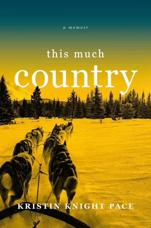 Cover of the book This Much Country by Kristin Knight Pace, Grand Central Publishing