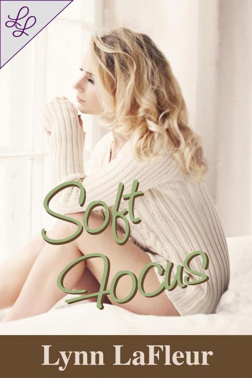 Cover of the book Soft Focus by Lynn LaFleur, Lynn LaFleur