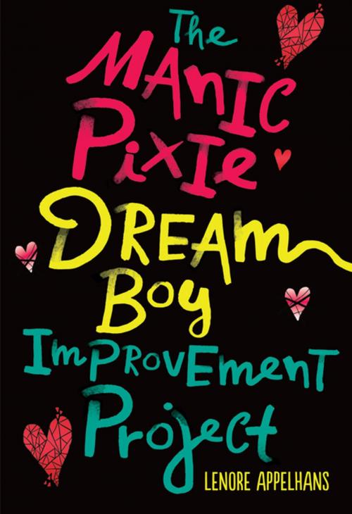 Cover of the book The Manic Pixie Dream Boy Improvement Project by Lenore Appelhans, Lerner Publishing Group
