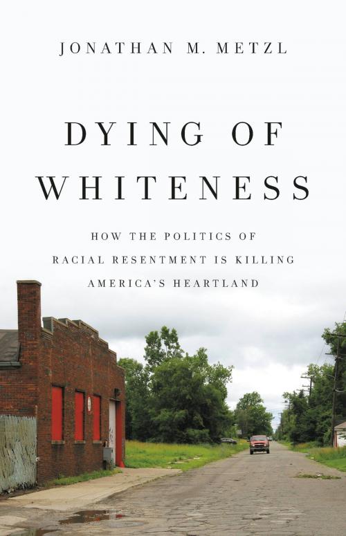 Cover of the book Dying of Whiteness by Jonathan M. Metzl, Basic Books