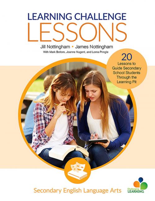 Cover of the book Learning Challenge Lessons, Secondary English Language Arts by Jill Nottingham, James A. Nottingham, Mark Bollom, Joanne Nugent, Lorna Pringle, SAGE Publications