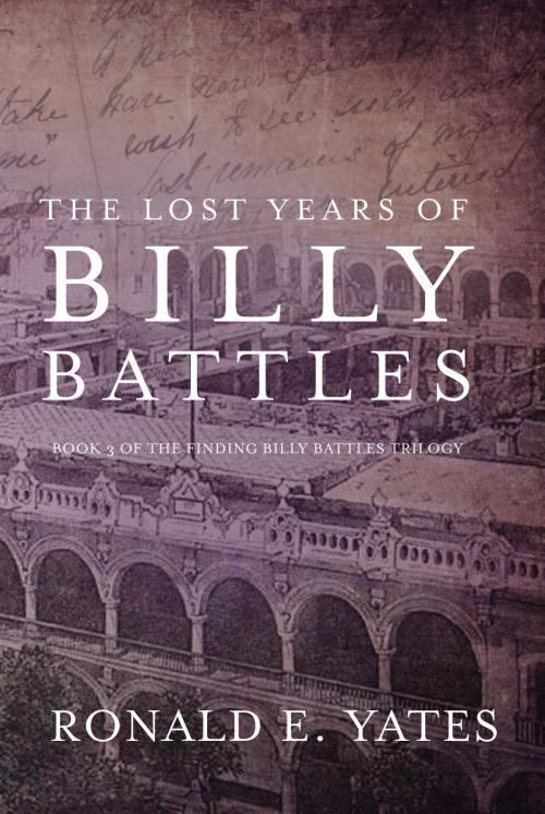 Cover of the book The Lost Years of Billy Battles by Ronald E. Yates, PublishDrive