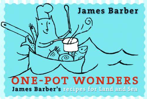 Cover of the book One-Pot Wonders by James Barber, Harbour Publishing Co. Ltd.