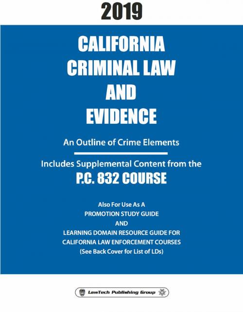Cover of the book 2019 California Criminal Law and Evidence P.C. 832 Course by LawTech Publishing Group, LawTech Publishing Group
