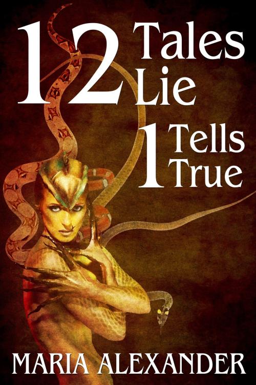 Cover of the book 12 Tales Lie, 1 Tells True by Maria Alexander, Cemetery Dance Publications
