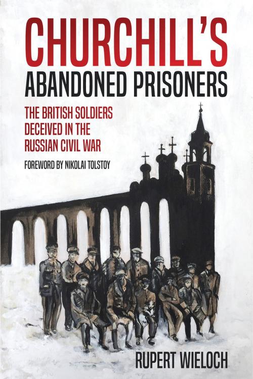 Cover of the book Churchill’s Abandoned Prisoners by Rupert Wieloch, Casemate UK