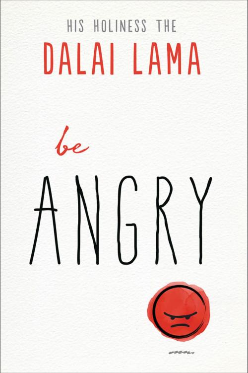 Cover of the book Be Angry by Dalai Lama, Noriyuki Ueda, Hampton Roads Publishing