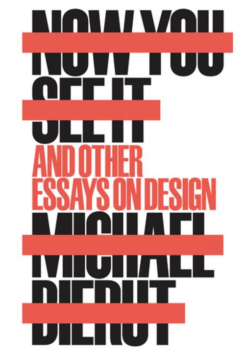 Cover of the book Now You See It and Other Essays on Design by Michael Bierut, Princeton Architectural Press