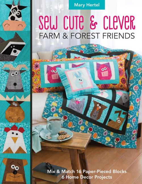 Cover of the book Sew Cute & Clever Farm & Forest Friends by Mary Hertel, C&T Publishing