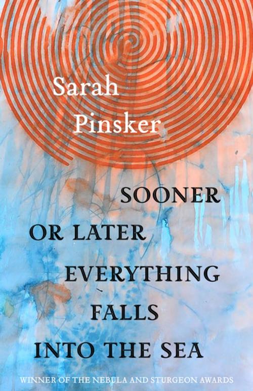 Cover of the book Sooner or Later Everything Falls Into the Sea by Sarah Pinsker, Small Beer Press