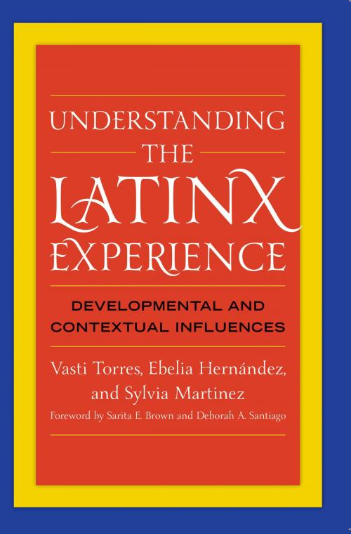Cover of the book Understanding the Latinx Experience by Vasti Torres, Ebelia Hernández, Sylvia Martinez, Stylus Publishing