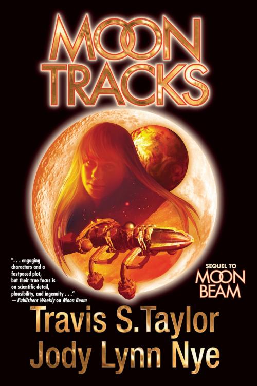 Cover of the book Moon Tracks by Travis S. Taylor, Jody Lynn Nye, Baen Books