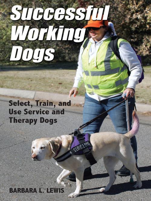 Cover of the book Successful Working Dogs: Select, Train, and Use Service and Therapy Dogs by Barbara L. Lewis, Total Publishing