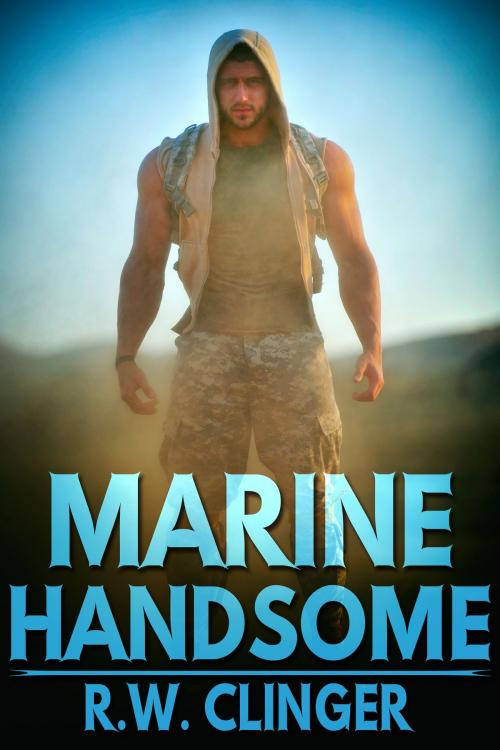 Cover of the book Marine Handsome by R.W. Clinger, JMS Books LLC