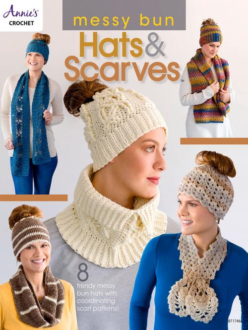 Cover of the book Messy Bun Hats & Scarves by Annie's, Annie's