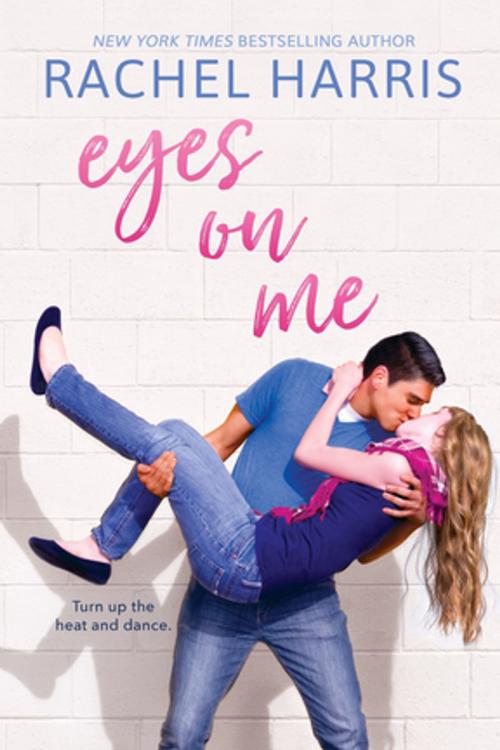 Cover of the book Eyes on Me by Rachel Harris, Entangled Publishing, LLC