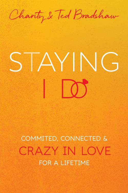 Cover of the book Staying I Do by Ted Bradshaw, Charity Bradshaw, Whitaker House