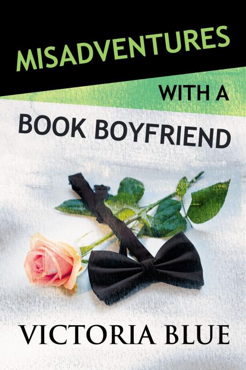 Cover of the book Misadventures with a Book Boyfriend by Victoria Blue, Waterhouse Press