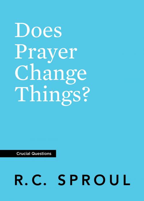 Cover of the book Does Prayer Change Things? by R.C. Sproul, Reformation Trust Publishing