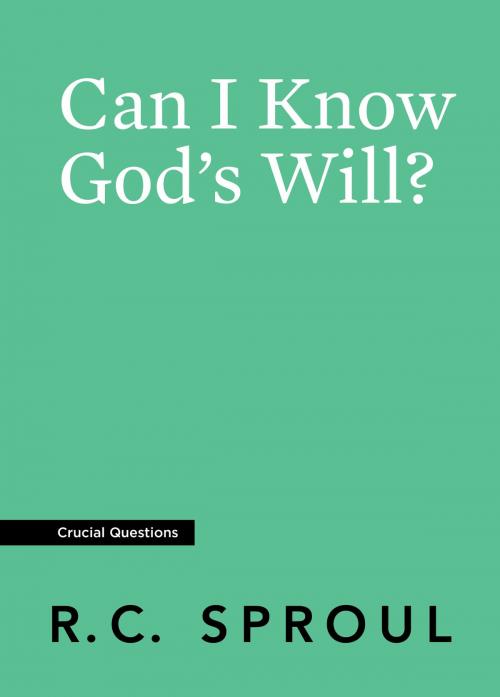 Cover of the book Can I Know God's Will? by R.C. Sproul, Reformation Trust Publishing