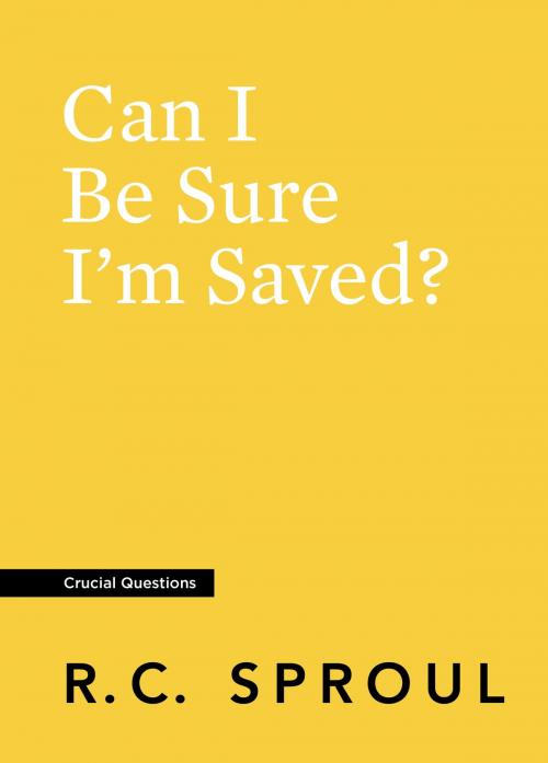 Cover of the book Can I Be Sure I'm Saved? by R.C. Sproul, Reformation Trust Publishing